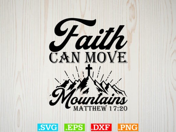 Faith Can Move Mountains Jesus Christ T-Shirt Designs