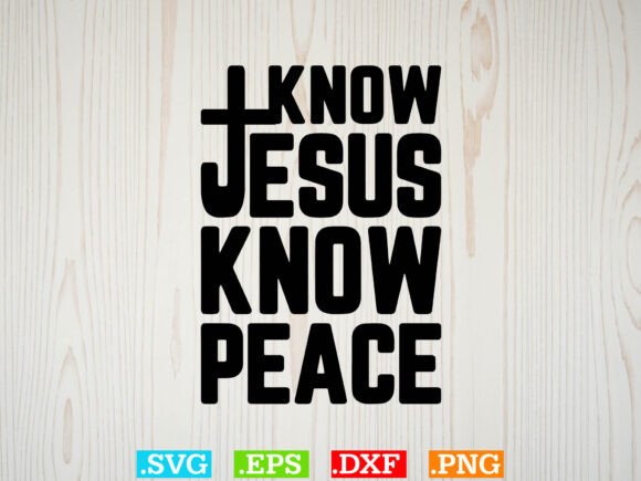 Faith Know Peace Know Gift Jesus Shirt T-Shirt Designs