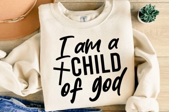 I Am a Child of God Svg, T-Shirt Designs