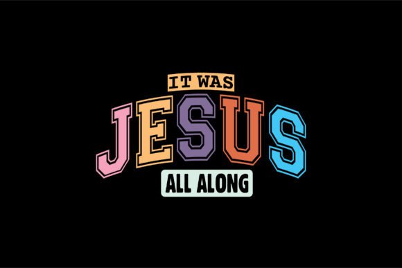 It Was Jesus All Along, Bible Lover Svg T-Shirt Designs