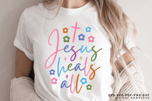 Jesus Heals All Svg for T-Shirt Designs