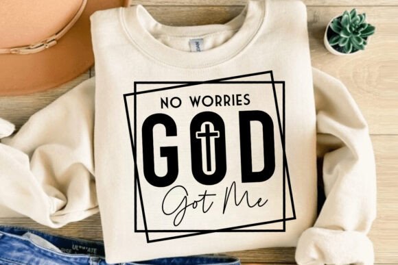 No Worries God Got Me Svg, T-Shirt Designs