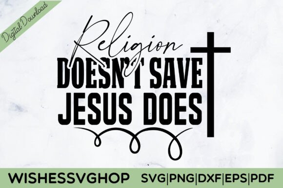 Religion Doesn't Save Jesus Does SVG PNG T-Shirt Designs