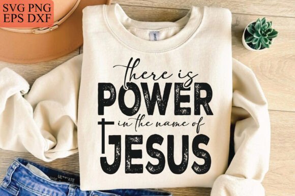 There Is Power in the Name of Jesus Chri T-Shirt Designs