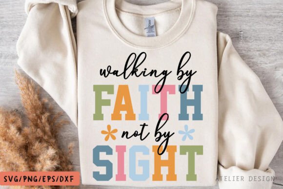 Walk by Faith Not by Sight SVG, Jesus T-Shirt Designs